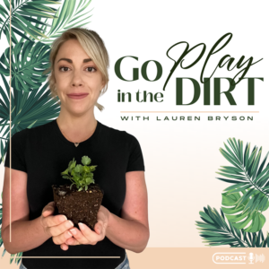 Go Play in the Dirt with Lauren Bryson